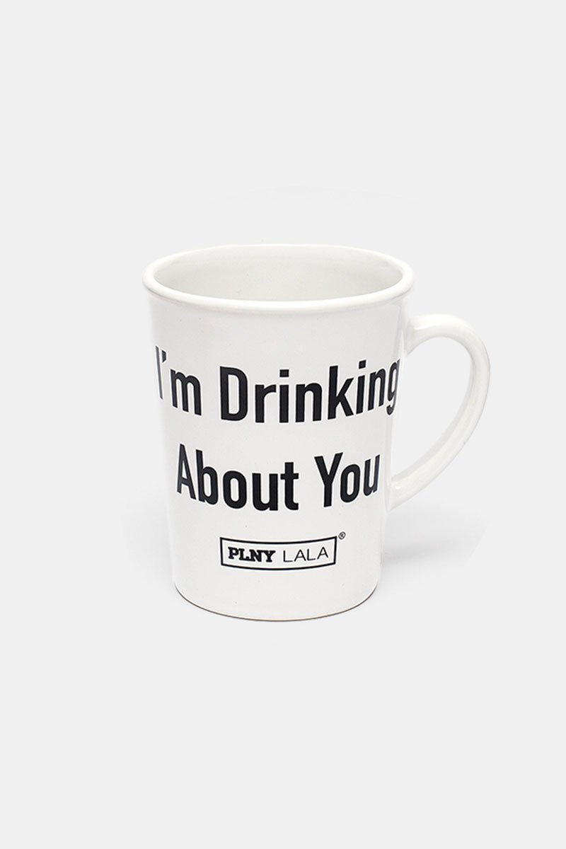 I'm Drinking About You White Mug
